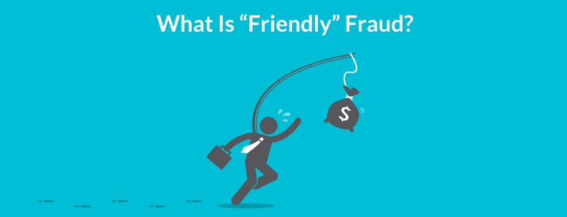 What is Friendly Fraud?